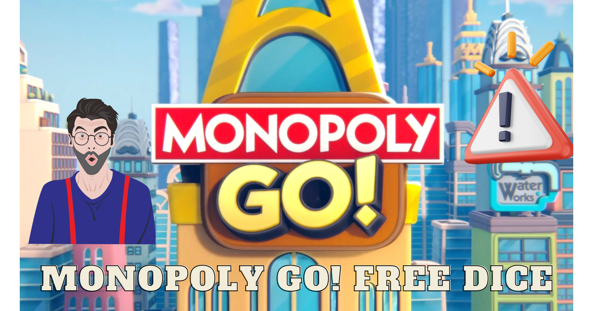 Monopoly Go Free Dice Links [Updated Daily Get Thousands of Dice for